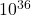  10^{36} 
