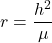  \begin{equation*} r = \frac{h^2}{\mu} \end{equation*} 