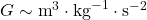  G \sim \text{m}^3 \cdot \text{kg}^{-1} \cdot \text{s}^{-2} 