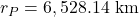  r_P = 6,528.14 \ \text{km}