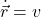  \dot{\vec{r}} = v 